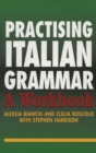 Practising Italian Grammar : A Workbook - Book