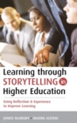 Learning Through Storytelling in Higher Education : Using Reflection and Experience to Improve Learning - Book