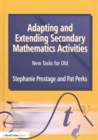 Adapting and Extending Secondary Mathematics Activities : New Tasks FOr Old - Book