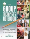 The Group Therapist's Notebook : Homework, Handouts, and Activities for Use in Psychotherapy - Book