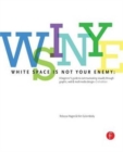 White Space is Not Your Enemy : A Beginner's Guide to Communicating Visually Through Graphic, Web & Multimedia Design - Book
