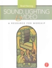 Sound, Lighting and Video: A Resource for Worship - Book