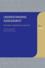 Understanding Assessment : Purposes, Perceptions, Practice - Book