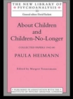 About Children and Children-No-Longer : Collected Papers 1942-80 - Book
