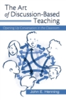 The Art of Discussion-Based Teaching : Opening Up Conversation in the Classroom - Book