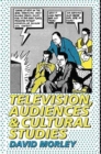 Television, Audiences and Cultural Studies - Book