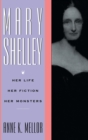 Mary Shelley : Her Life, Her Fiction, Her Monsters - Book