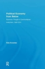 Political Economy from Below : Economic Thought in Communitarian Anarchism, 1840-1914 - Book