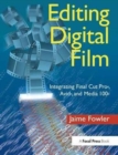 Editing Digital Film : Integrating Final Cut Pro, Avid, and Media 100 - Book