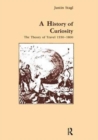 A History of Curiosity : The Theory of Travel 1550-1800 - Book