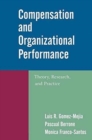 Compensation and Organizational Performance : Theory, Research, and Practice - Book