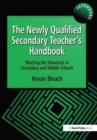 The Newly Qualified Secondary Teacher's Handbook : Meeting the Standards in Secondary and Middle Schools - Book