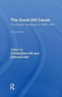 The Good Old Cause : English Revolution of 1640-1660 - Book