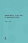 Managing Politics and Islam in Indonesia - Book