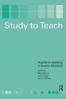 Study to Teach : A Guide to Studying in Teacher Education - Book