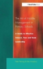 The Art of Middle Management : A Guide to Effective Subject,Year and Team Leadership - Book