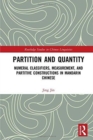 Partition and Quantity : Numeral Classifiers, Measurement, and Partitive Constructions in Mandarin Chinese - Book