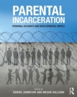 Parental Incarceration : Personal Accounts and Developmental Impact - Book