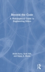 Beyond the Code : A Philosophical Guide to Engineering Ethics - Book
