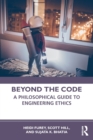 Beyond the Code : A Philosophical Guide to Engineering Ethics - Book