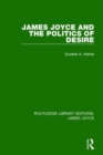James Joyce and the Politics of Desire - Book
