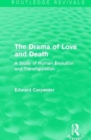 The Drama of Love and Death : A Study of Human Evolution and Transfiguration - Book