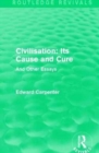 Civilisation: Its Cause and Cure : And Other Essays - Book