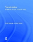 Toward Justice : Broadening the Study of Criminal Justice - Book