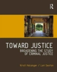 Toward Justice : Broadening the Study of Criminal Justice - Book