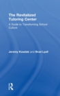 The Revitalized Tutoring Center : A Guide to Transforming School Culture - Book