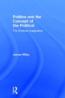 Politics and the Concept of the Political : The Political Imagination - Book