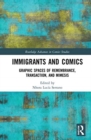 Immigrants and Comics : Graphic Spaces of Remembrance, Transaction, and Mimesis - Book