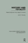 History and Totality : Radical Historicism From Hegel to Foucault - Book