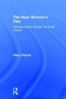The New Woman's Film : Femme-centric Movies for Smart Chicks - Book
