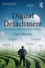 Digital Detachment : How Computer Culture Undermines Democracy - Book