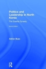 Politics and Leadership in North Korea : The Guerilla Dynasty - Book