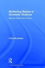 Mothering Babies in Domestic Violence : Beyond Attachment Theory - Book