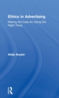 Ethics in Advertising : Making the case for doing the right thing - Book