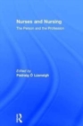 Nurses and Nursing : The Person and the Profession - Book