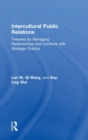 Intercultural Public Relations : Theories for Managing Relationships and Conflicts with Strategic Publics - Book