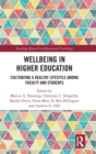 Wellbeing in Higher Education : Cultivating a Healthy Lifestyle Among Faculty and Students - Book