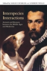 Interspecies Interactions : Animals and Humans between the Middle Ages and Modernity - Book