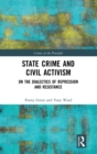 State Crime and Civil Activism : On the Dialectics of Repression and Resistance - Book