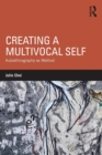 Creating a Multivocal Self : Autoethnography as Method - Book