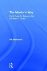 The Mentor's Way : Eight Rules for Bringing Out the Best in Others - Book