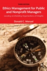Ethics Management for Public and Nonprofit Managers : Leading and Building Organizations of Integrity - Book