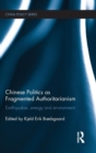 Chinese Politics as Fragmented Authoritarianism : Earthquakes, Energy and Environment - Book