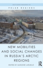 New Mobilities and Social Changes in Russia's Arctic Regions - Book