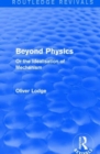 Beyond Physics : Or the Idealisation of Mechanism - Book