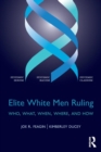 Elite White Men Ruling : Who, What, When, Where, and How - Book